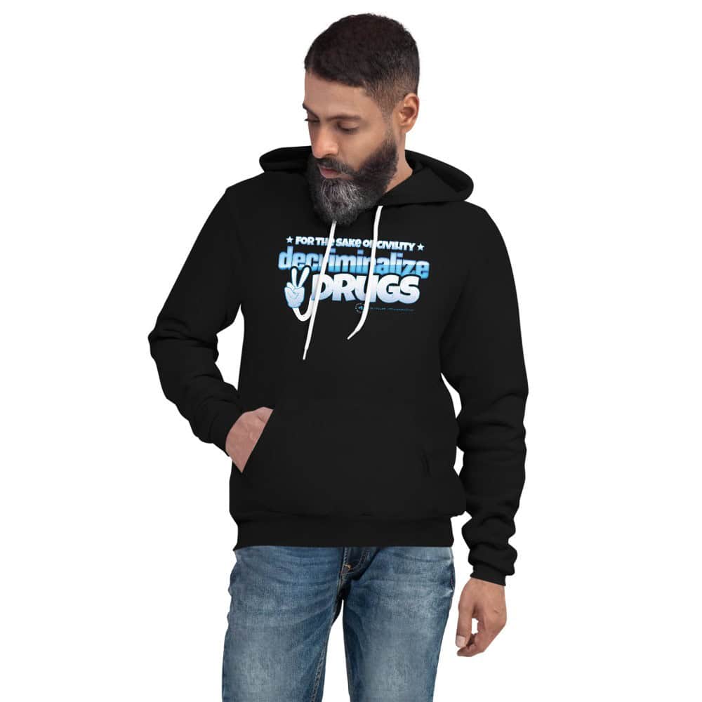 For the Sake of Civility Decriminalize Drugs! Unisex Hoodie