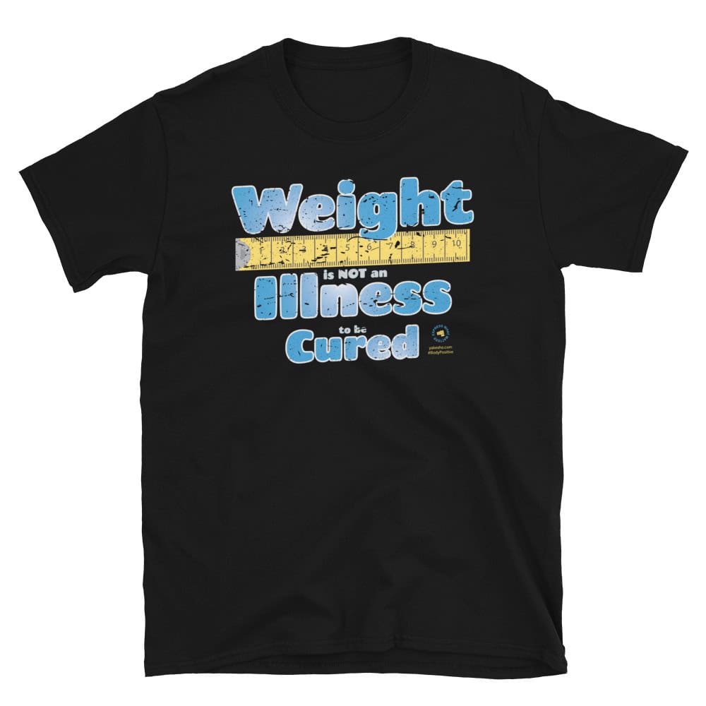 Weight is not an Illness to be Cured Unisex Short Sleeve T-Shirt