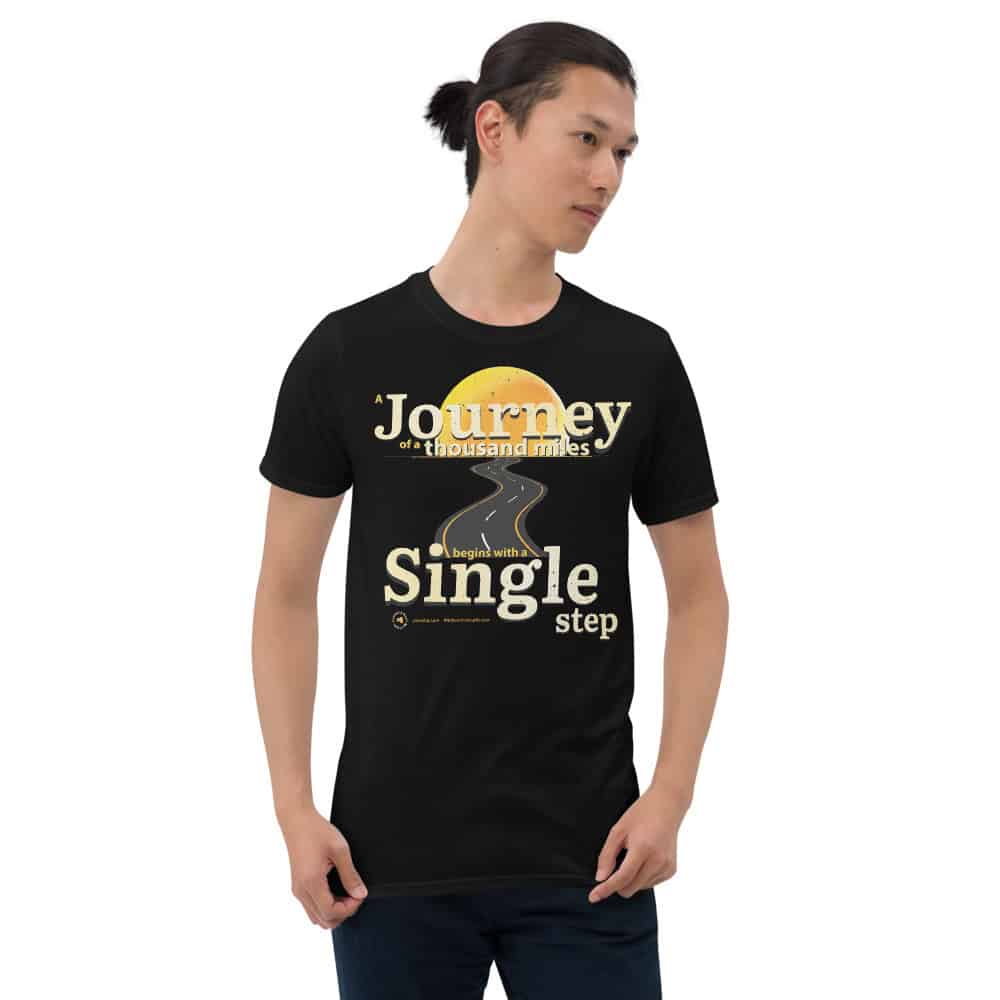 A Journey of a Thousand Miles Begins with a Single Step Unisex Short Sleeve T-Shirt