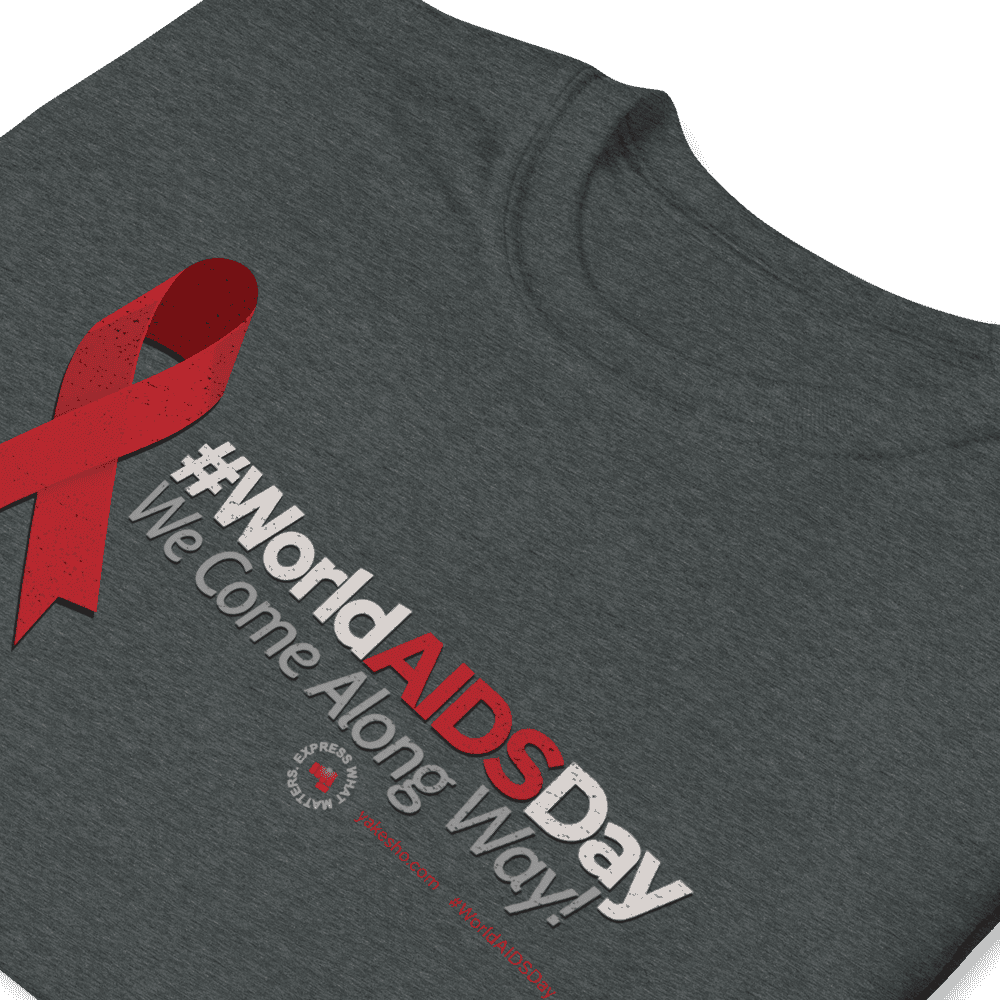 #WorldAIDSDay We Come Along Way! Unisex Short Sleeve T-Shirt