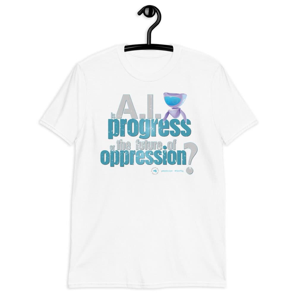 Is AI progress or the future of oppression? Unisex Short Sleeve T-Shirt
