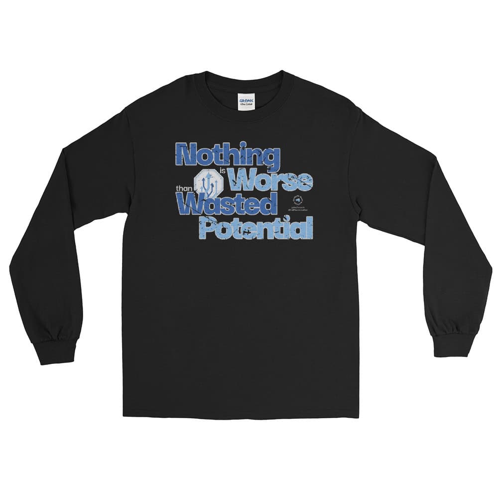 Nothing is Worse than Wasted Potential Unisex Long Sleeve T-Shirt