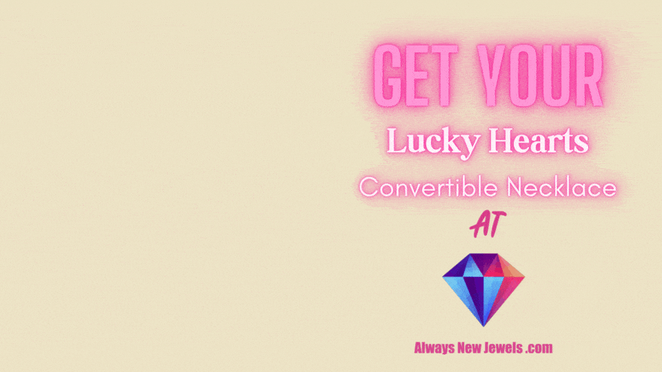 Get Your Lucky Hearts Convertible Necklace Always New Jewels