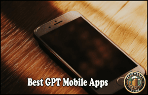 Read more about the article Best GPT Mobile Apps – Earn Money On The Go