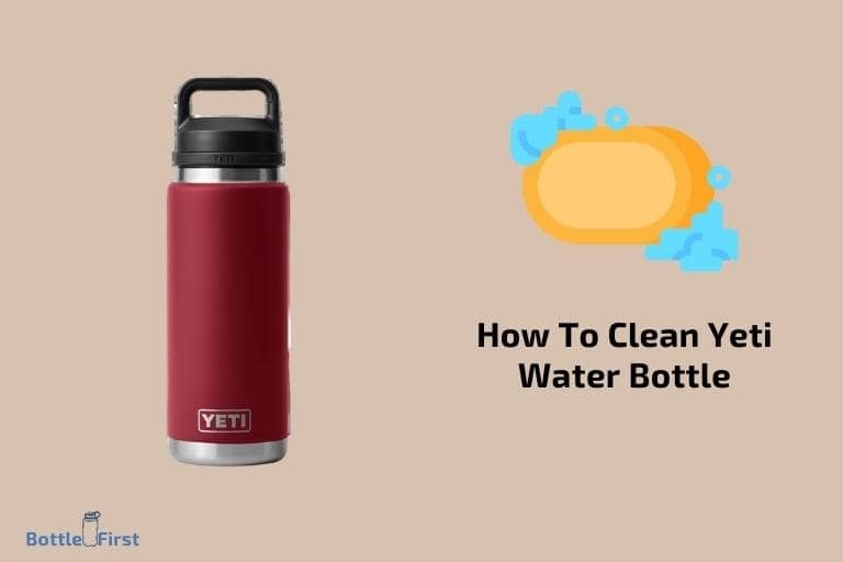 How To Clean Yeti Water Bottle? 8 Easy Steps!