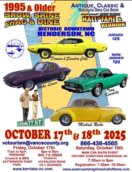 1995 & Older Show, Shine, Shag & Dine County Antique, Classic & Nostalgia Drag Car Show East Coast Drag Times Hall Of Fame & Historic Downtown Henderson, NC Reunion event at Historic Downtown Henderson / Satterwhite Point Park / Big T's Diner in Henderson, NC on October 17, 2025