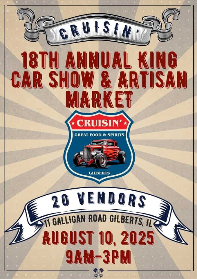 Cruisin' 18th Annual KING CAR SHOW/Craft & Artisan Market event at 11 Galligan Rd in Gilberts, IL on August 10, 2025