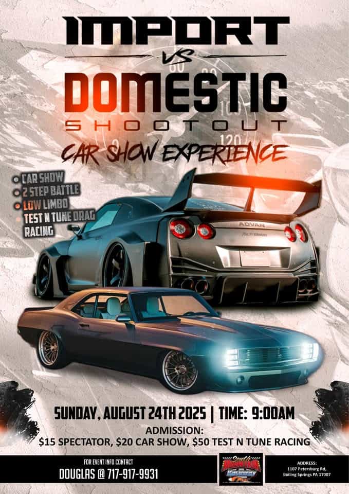 IMPORT VS DOMESTIC SHOOTOUT CAR SHOW + 2 STEP BATTLE + DRAG RACING + BURNOUTS + LOW LIMBO event at 1123 Petersburg Rd in Boiling Springs, PA on August 24, 2025