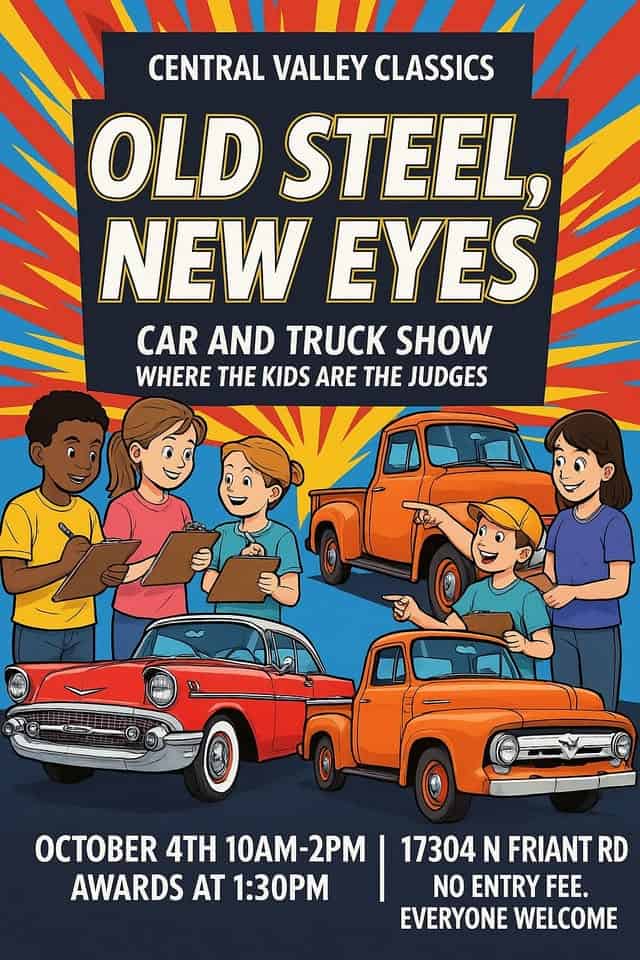 Old Steel, New Eyes Car,Truck, Motorcycle Show & Open House event at 17258 N Friant Rd in Friant, CA on October 5, 2025