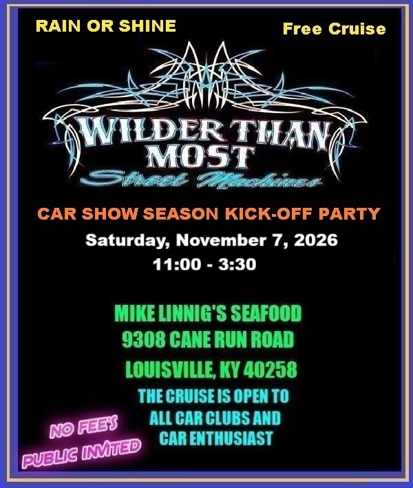 Wilder Than Most Street Machines Car Show Season Kick-Off Party event at Mike Linnig's Seafood in Louisville, KY on November 7, 2026