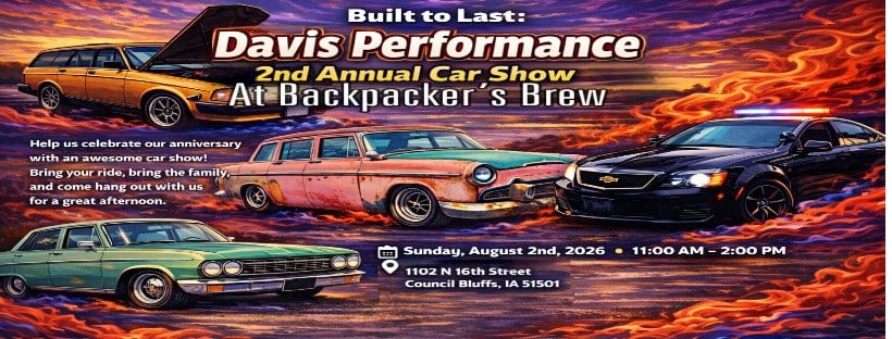 Built to Last: Davis Performance 2nd Annual Car Show event at 1102 Nth 16Th St in Council Bluffs, IA on August 2, 2026