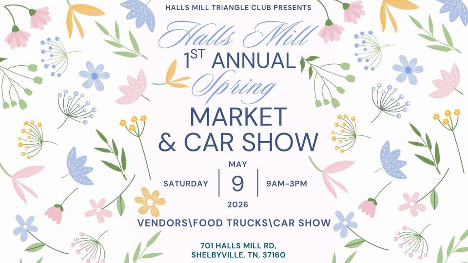 Halls Mill 1st Annual Spring Market and Car Show event at 701 Halls Mill Rd in Shelbyville, TN on May 9, 2026