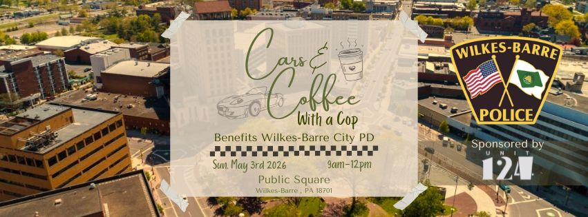 Cars & Coffee with a Cop event at 56 Public Sq in Wilkes-Barre, PA on May 3, 2026