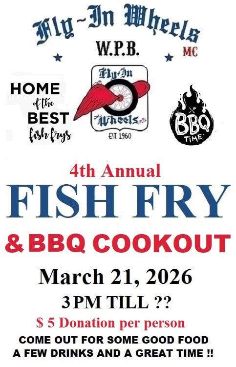Fly-in Wheels M.C. W.P.B. 4th Annual Fish Fry & BBQ Cookout event at 6540 Bishoff Rd in West Palm Beach, FL on March 21, 2026
