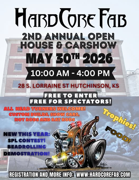 HardCore Fab 2nd Annual Open House & Carshow event at 28 S. Lorraine St in Hutchinson, KS on May 30, 2026