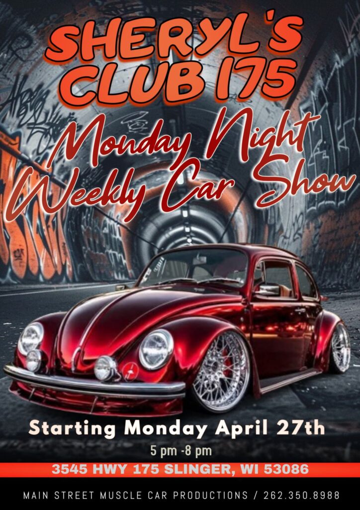 Sheryl's Club 175 Monday Night Weekly Car Show event at 3545 HWY 175 in Slinger, WI on April 27, 2026
