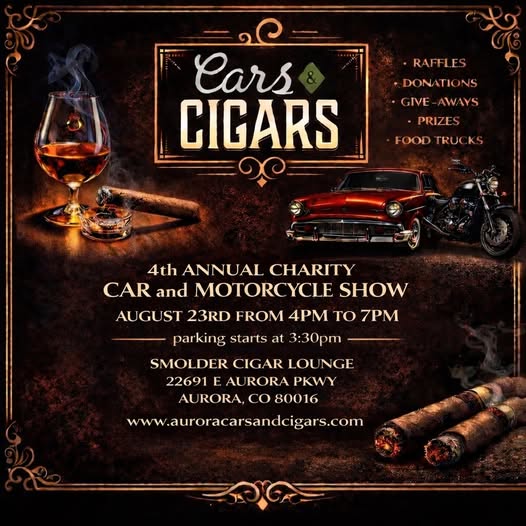 Cars & Cigars 4th Annual Charity Car and Motorcycle Show event at Smolder Cigar Lounge in Aurora, CO on August 23, 2026