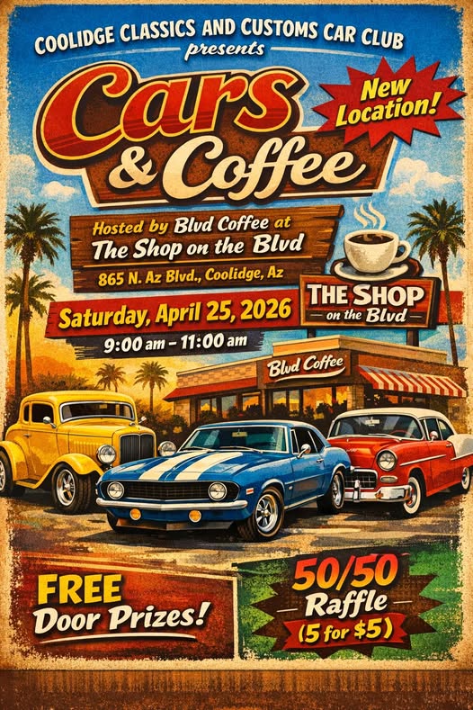 Coolidge Classics And Customs Car Club Presents Cars & Coffee event at The Shop on the Blvd in Coolidge, AZ on April 25, 2026