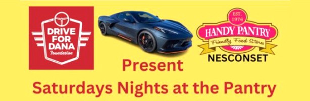Drive For Dana Foundation Present Saturdays Nights At The Pantry event at Handy Pantry in Nesconset, NY on May 2, 2026