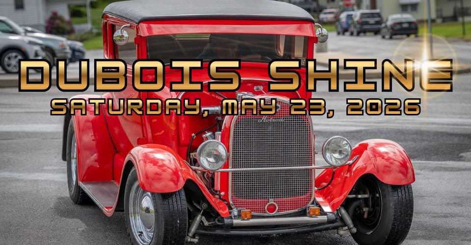 DuBois Shine Car Show event at 425 Orient Ave in Dubois, PA on May 23, 2026