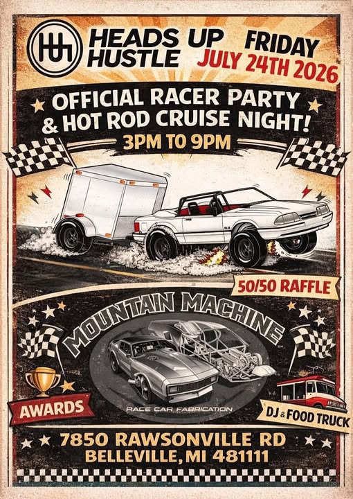 Heads Up Hustle Official Racer Party & Hot Rod Cruise Night! event at Mountain Machine in Belleville, MI on July 24, 2026