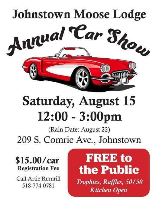 Johnstown Moose Lodge Annual Car Show event at 209 S. Comrie Ave. in Johnstown, NY on August 15, 2026