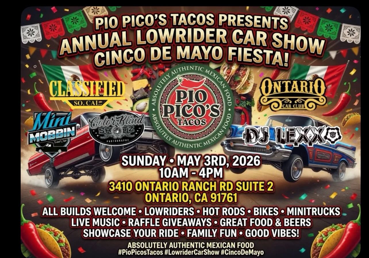 Pio Pico's Tacos Presents Annual Lowrider Car Show Cinco De Mayo Fiesta! event at 3410 Ontario Ranch Rd Suite 2 in Ontario, CA on May 3, 2026