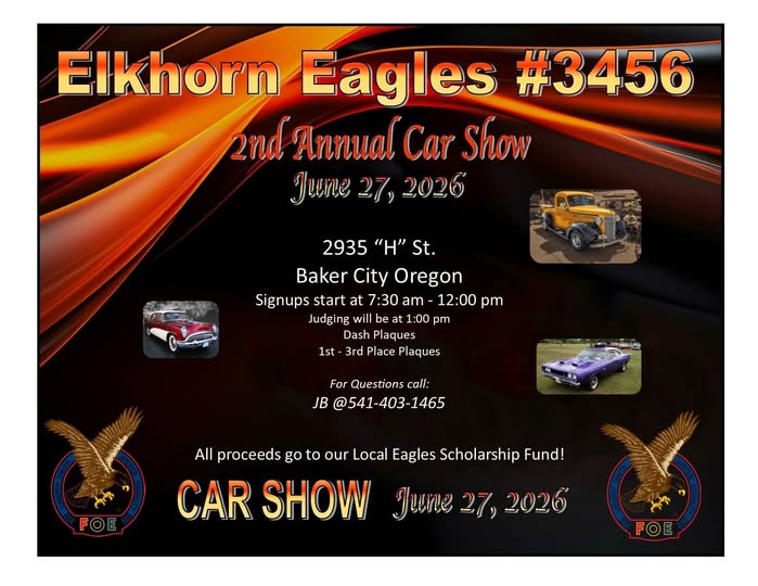 Elkhorn Eagles #3456 2nd Annual Car Show event at 2935 �H� St. in Baker City, OR on June 27, 2026