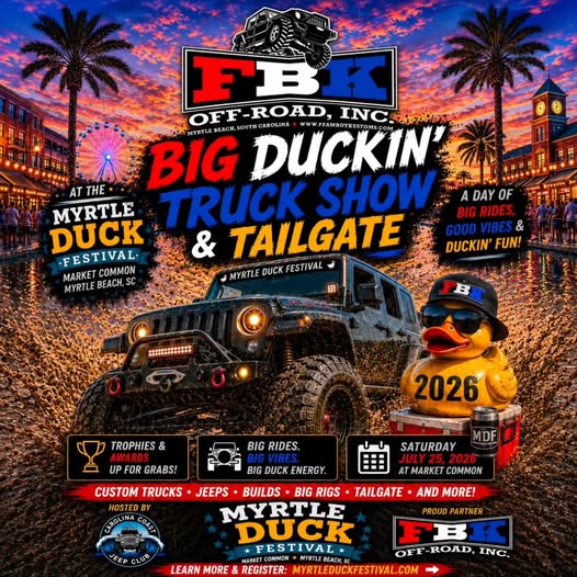 FBK Off-Road, Inc. Big Duckin' Truck Show & Tailgate event at Market Common in Myrtle Beach, SC on July 25, 2026