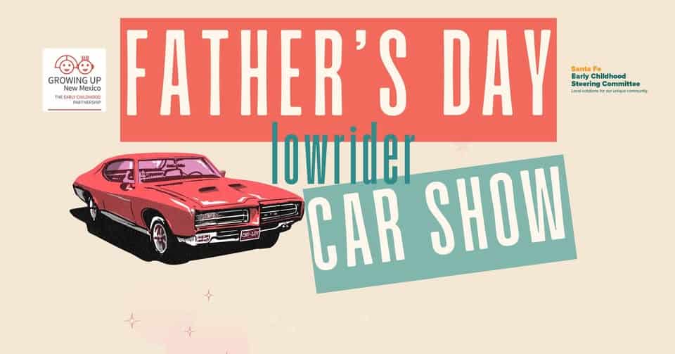 Growing Up New Mexico Father's Day Lowrider Car Show event at 1402 Santa Cruz Dr in Santa Fe, NM on June 13, 2026