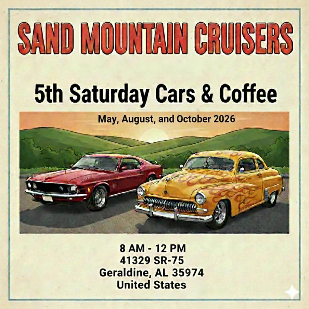 Sand Mountain Cruisers 5th Saturday Cars & Coffee event at 41329 Sr-75 in Geraldine, AL on May 1, 2026