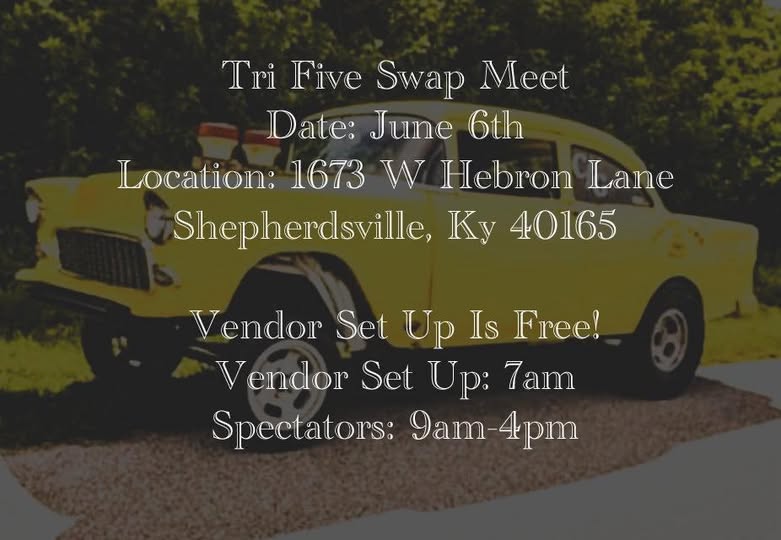 Tri Five Swap Meet event at 1673 W Hebron Lane in Shepherdsville, KY on June 6, 2026