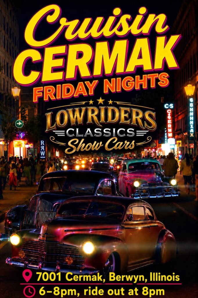 Cruisin Cermak Friday Nights Lowriders Classics Show Cars event at 7001 Cermak in Berwyn, IL on June 26, 2026