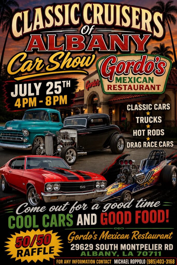 Classic Cruisers of Albany Car Show event at Gordo's Mexican Restaurant in Albany, LA on July 25, 2026