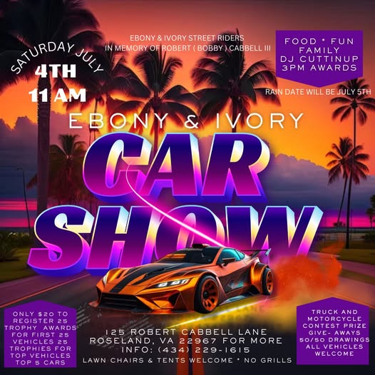 Ebony & Ivory Street Riders 4th Car Show event at 125 Robert Cabbell Lane in Roseland, VA on July 11, 2026