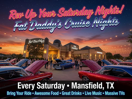 Fat Daddy's Cruise Nights event at Fat Daddy's in Mansfield, TX on June 27, 2026