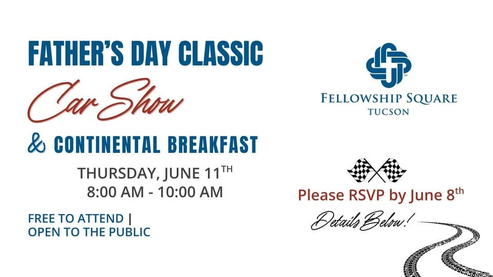 Fellowship Square Tucson Father's Day Classic Car Show & Continental Breakfast event at Fellowship Square Tucson in Tucson, AZ on June 11, 2026