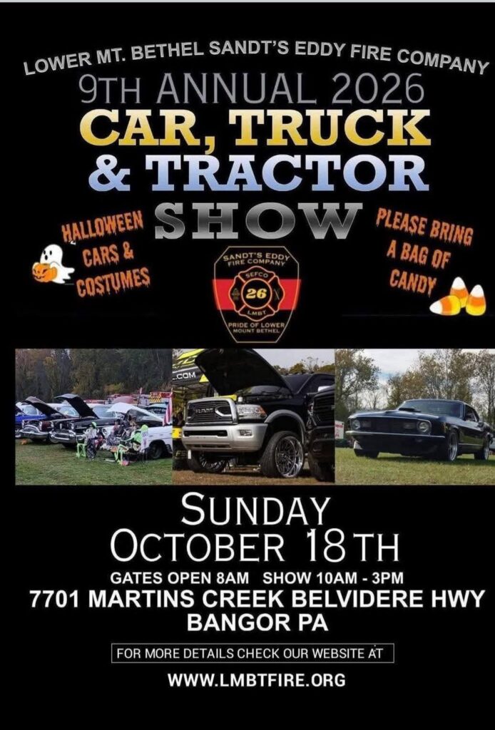 Lower Mt. Bethel Sandt's Eddy Fire Company 9th Annual Car, Truck & Tractor Show event at 7701 Martins Creek Belvidere Hwy in Bangor, PA on October 18, 2026