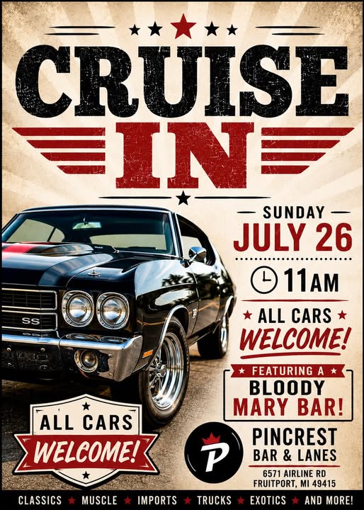 Pincrest Bar & Lanes Cruise in event at Pincrest Bar & Lanes in Fruitport, MI on July 26, 2026