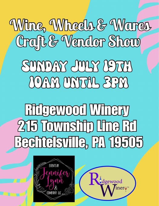 Ridgewood Winery Wine, Wheels & Wares Craft & Vendor Show event at Ridgewood Winery in Bechtelsville, PA on July 19, 2026
