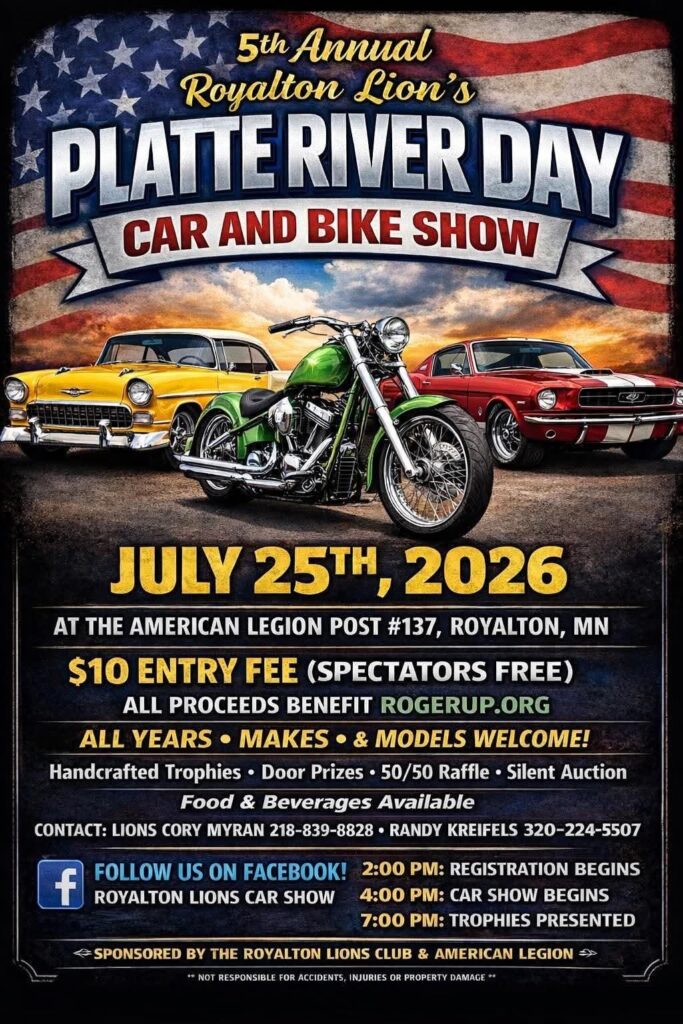 Royalton Lion's 5th Annual Platte River Day Car and Bike Show event at American Legion Post #137 in Royalton, MN on July 25, 2026