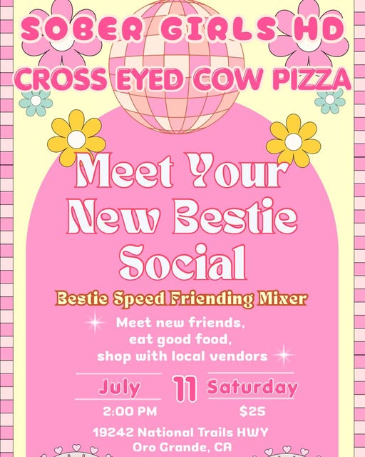 Sober Girls HD Cross Eyed Cow Pizza Meet Your New Bestie Social event at Cross Eyed Cow Pizza in Oro Grande, CA on July 11, 2026