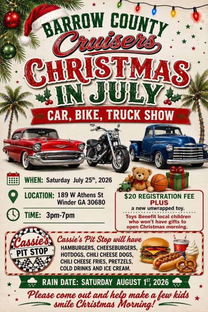 Barrow County Cruisers Christmas in July Car, Bike, Truck Show event at 189 W Athens St in Winder, GA on July 25, 2026