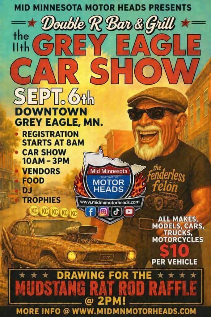 Mid Minnesota Motor Heads 11th Grey Eagle Car Show at Double R Bar & Grill event at Double R Bar & Grill in Grey Eagle, MN on September 6, 2026