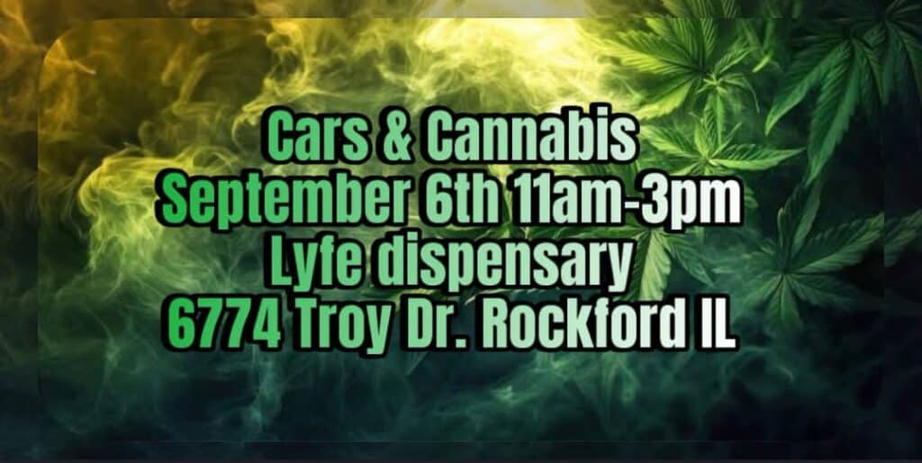 Lyfe Dispensary Cars & Cannabis event at Lyfe dispensary in Rockford, IL on September 6, 2026