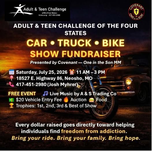 Adult & Teen Challenge of the Four States Car Truck Bike Show Fundraiser event at 18527 E. Highway 86 in Neosho, MO on July 25, 2026
