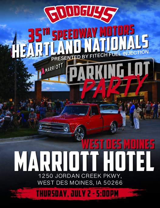 Goodguys 35th Speedway Motors Heartland Nationals Marriott Parking Lot Party event at West Des Moines Marriott Hotel in West Des Moines, IA on July 2, 2026