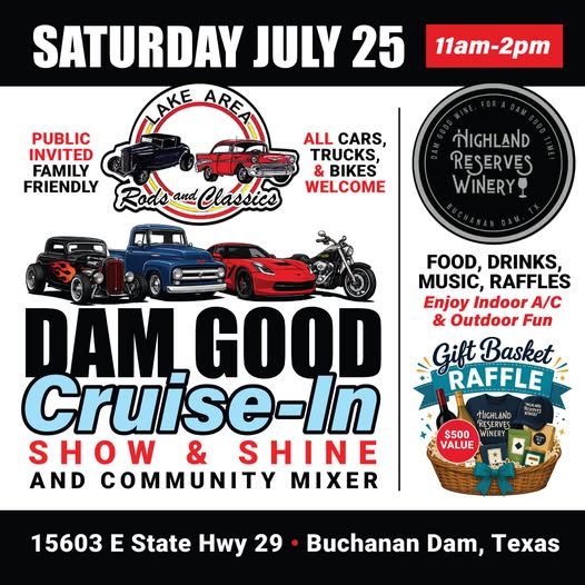 Highland Reserves Winery Dam Good Time Rods and Classics Cruise-In event at Highland Reserves Winery in Buchanan Dam, TX on July 25, 2026