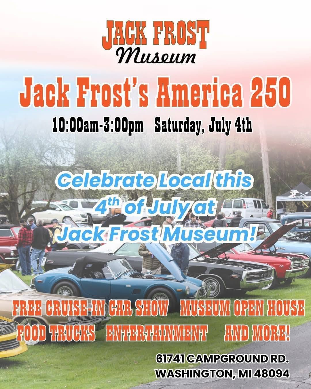 Jack Frost Museum America 250 Cruise-In Car Show event at Jack Frost Museum in Washington, MI on July 4, 2026