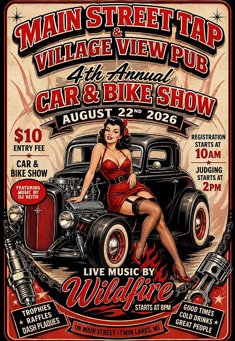 Main Street Tap Village View Pub 4th Annual Car & Bike Show event at Main Street Tap Village View Pub in Twin Lakes, WI on August 22, 2026
